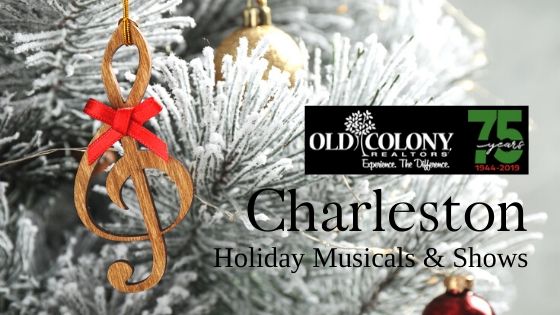 Charleston Holiday Musicals and Shows - Old Colony REALTORS